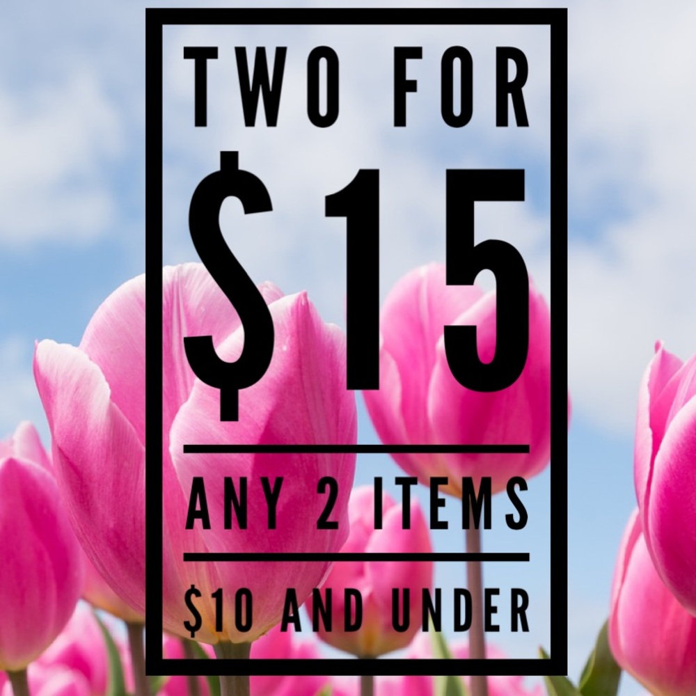 Two for $15. Any 2 items $10 and under.